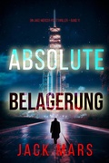 Cover: Absolute Belagerung (Ein Jake-Mercer-Politthriller - Band 11) - Lukeman Literary Management