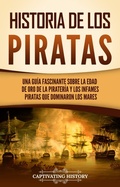Cover: Historia de los piratas - Captivating History