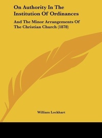Abbildung von: On Authority in the Institution of Ordinances - Kessinger Publishing