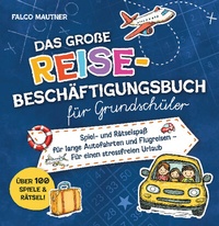 Abbildung von: Das große Reise-Beschäftigungsbuch für Grundschüler - Lucid Page Media