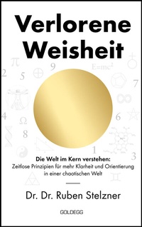 Abbildung von: Verlorene Weisheit - Die Welt im Kern verstehen - Goldegg Verlag GmbH