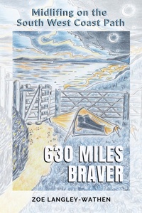 Bild: 630 Miles Braver: Midlifing on the South West Coast Path - Zoe Langley-Wathen
