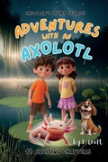 Cover: Adventures with an Axolotl - ROBELSER Publishing