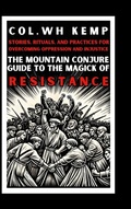 Cover: The Mountain Conjure Guide to the Magick of Resistance - Lulu.com