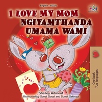 Abbildung von: I Love My Mom (English Zulu Bilingual Book for Kids) - KidKiddos Books Ltd.
