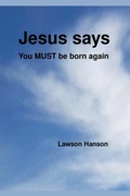 Cover: Jesus Says ``You Must Be Born Again'' - Lawson Hanson