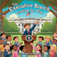 Abbildung von: The Executive Branch - Story Corner Publishing & Consulting, Inc.