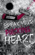 Cover: Break Your Pucking Heart - Rachel Leigh Romance LLC