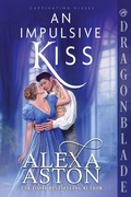 Cover: An Impulsive Kiss - Dragonblade Publishing, Inc.