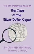 Cover: The Case of the Silver Dollar - Sillygeese Publishing, LLC