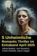 Cover: 5 Unheimliche Romantic Thriller im Extraband April 2025 - Uksak E-Books