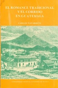 Cover: El romance tradicional y el corrido en Guatemala - UNAM, Instituto de Investigaciones Antropol&oacute;gicas