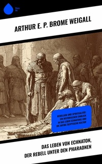 Abbildung von: Das Leben von Echnaton, der Rebell unter den Pharaonen - Sharp Ink