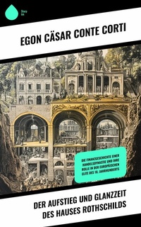 Abbildung von: Der Aufstieg und Glanzzeit des Hauses Rothschilds - Sharp Ink