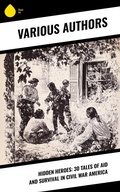 Cover: Hidden Heroes: 30 Tales of Aid and Survival in Civil War America - Sharp Ink