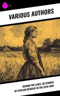 Cover: Behind the Lines: 30 Stories of Civilian Resolve in the Civil War - Sharp Ink