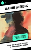 Cover: Behind the Lines and on the Front: 20 Women's Civil War Memoirs - Sharp Ink