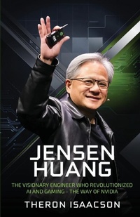 Abbildung von: Jensen Huang Biography: The Visionary Engineer Who Revolutionized AI and Gaming - Grapevine India Publishers Pvt Ltd