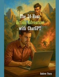 Abbildung von: The 24-Hour Action Adventure with ChatGPT - Andrew Parry