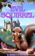 Cover: The Adventures of Evil Squirrel - Tiny Tiger Publishing