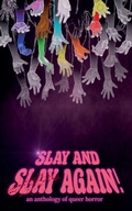 Cover: Slay and Slay Again! - Sliced Up Press