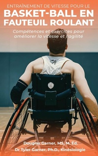 Abbildung von: Entrainement de vitesse pour le basket-ball en fauteuil roulant - Doug Garner