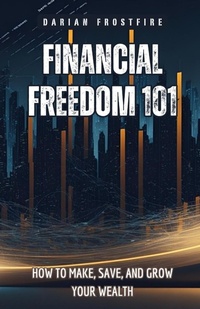 Abbildung von: Financial Freedom 101 - Pinnacle Insight Books