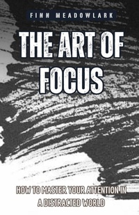 Abbildung von: The Art of Focus - Pinnacle Insight Books