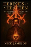Cover: Heresies of a Heathen - Infinite of One Publishing