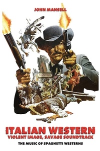 Abbildung von: Italian Western - Violent Image - Savage Soundtrack - The Music of Spaghetti Westerns - BEARMANOR MEDIA