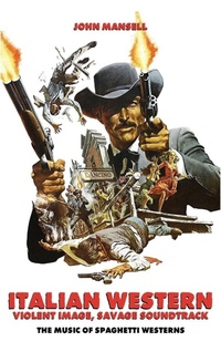 Abbildung von: Italian Western - Violent Image - Savage Soundtrack - The Music of Spaghetti Westerns - BEARMANOR MEDIA