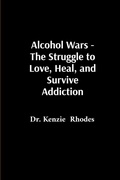 Bild: Alcohol Wars - The Struggle to Love, Heal, and Survive Addiction - Azuray Productions