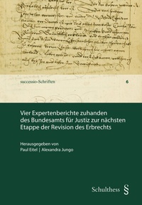 Abbildung von: Vier Expertenberichte zu Handen des Bundesamts für Justiz zur nächsten Etappe der Revision des Erbrechts - Schulthess Juristische Medien