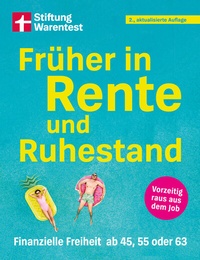 Abbildung von: Früher in Rente und Ruhestand - Mit Tabellen, Checklisten und Tipps zu Anlagestrategien - Stiftung Warentest