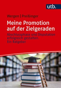 Abbildung von: Meine Promotion auf der Zielgeraden - UTB