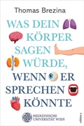 Cover: Was dein K&ouml;rper sagen w&uuml;rde, wenn er sprechen k&ouml;nnte - edition a