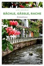 Cover: Bächle, Gässle, Rache - Emons Verlag
