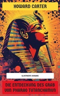 Cover: Die Entdeckung des Grab von Pharao Tutanchamun - Neu &uuml;bersetzt Verlag