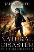 Cover: Natural Disaster (Spirit Seeker, #5) - Janna Ruth