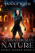 Cover: Against Human Nature (Spirit Seeker, #3) - Janna Ruth
