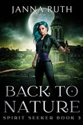 Cover: Back to Nature (Spirit Seeker, #3) - Janna Ruth