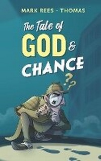 Enlarge image Cover: The Tale of God and Chance - Mark Rees-Thomas