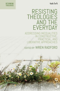 Enlarge image Cover: Resisting Theologies and the Everyday - T&T Clark