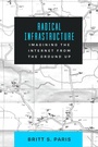 Cover: Radical Infrastructure - University of California Press