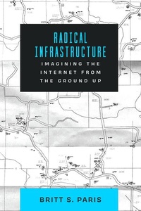 Enlarge image Cover: Radical Infrastructure - University of California Press