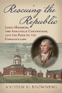 Cover: Rescuing the Republic - University Press of Kansas