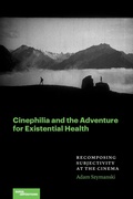 Cover: Cinephilia and the Adventure for Existential Health - Northwestern University Press