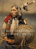 Cover: Lakota Performers in Europe Volume 3 - University of Oklahoma Press