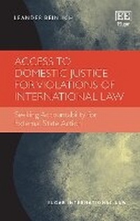 Abbildung von: Access to Domestic Justice for Violations of International Law - Edward Elgar Publishing
