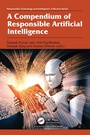 Cover: A Compendium of Responsible Artificial Intelligence - CRC Press